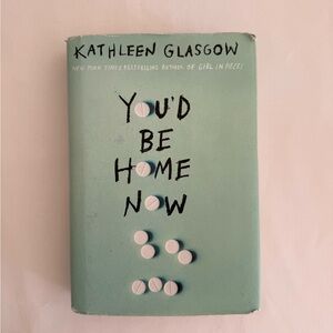 You'd Be Home Now Book by Kathleen Glasgow